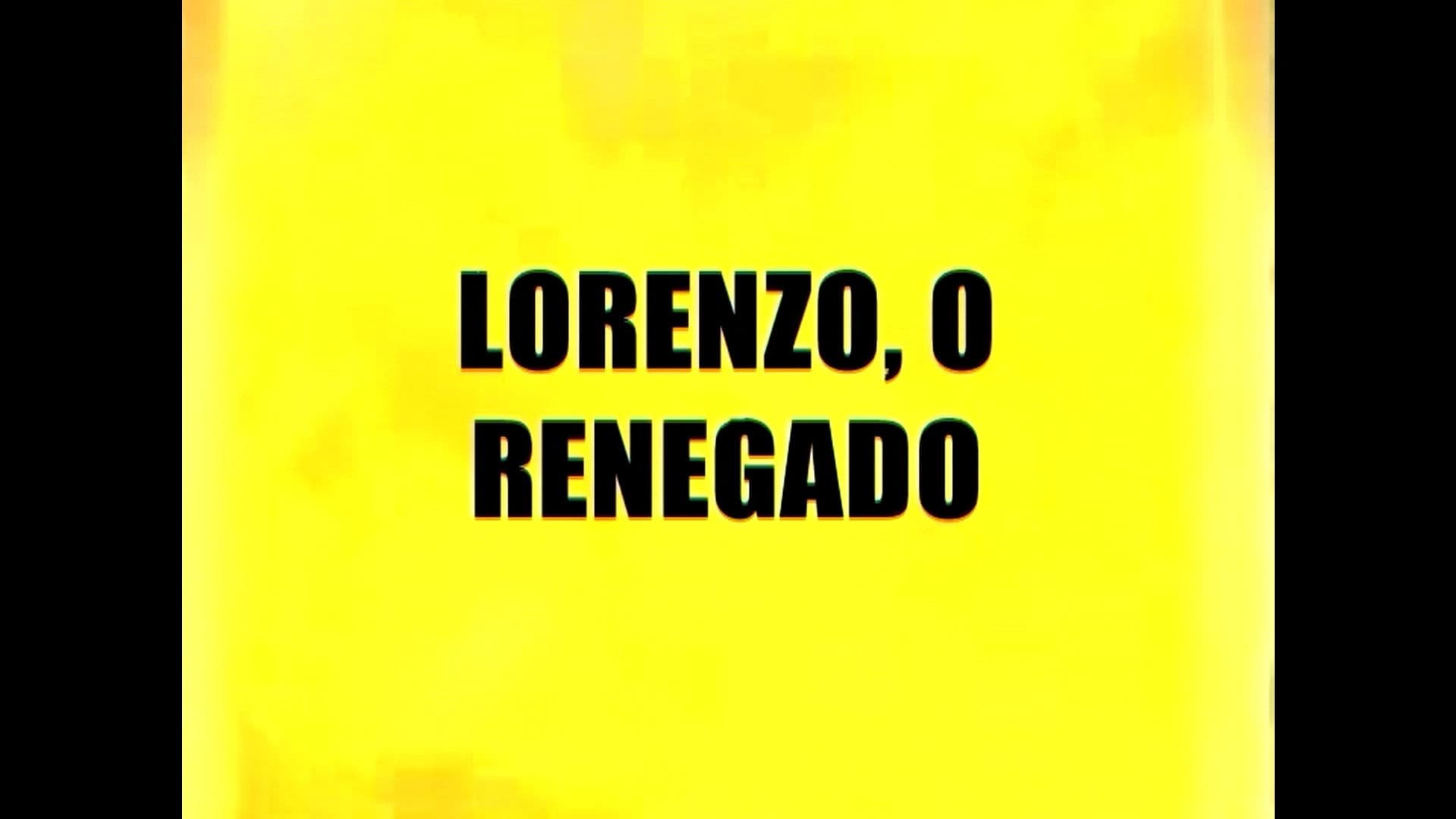 Lorenzo, The Renegade