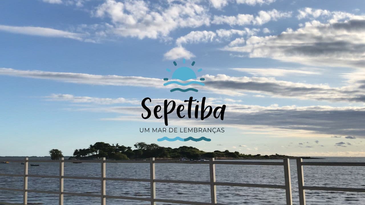 Sepetiba | Um Mar de Lembranças