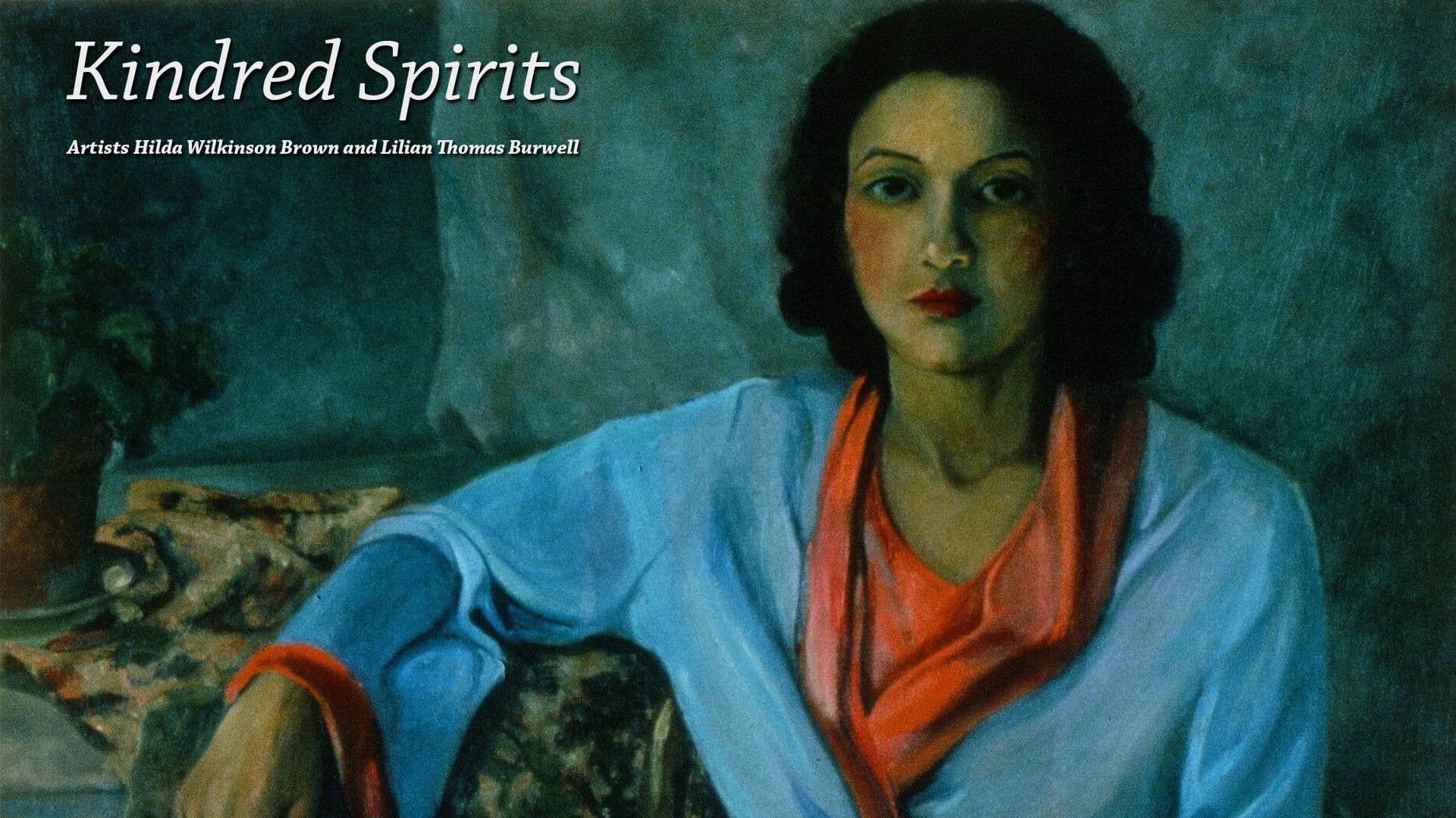 Kindred Spirits: Artists Hilda Wilkinson Brown and Lilian Thomas Burwell