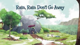 Rain, Rain Don't Go Away