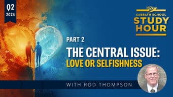 Lesson: 2 - The Central Issue: Love or Selfishness?