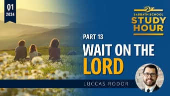 Lesson: 13 - Wait on the Lord