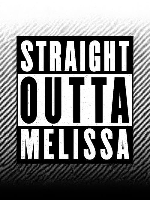 Straight Outta Melissa