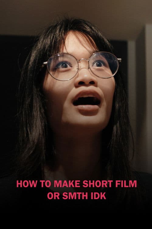 HOW TO MAKE SHORT FILM OR SMTH IDK